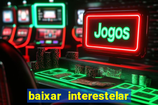 baixar interestelar dublado google drive